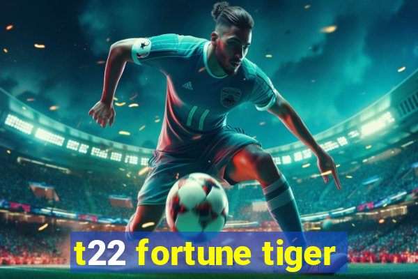 t22 fortune tiger